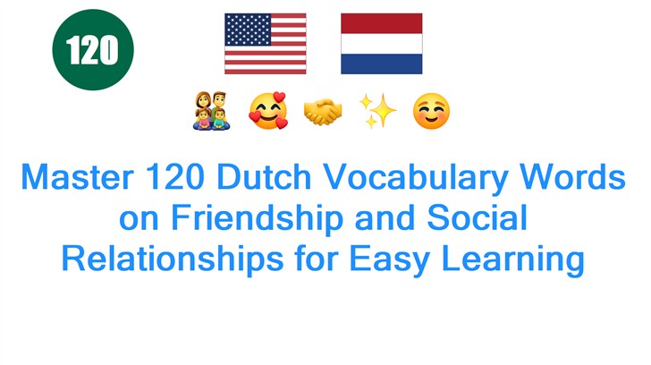 Master 120 Dutch Vocabulary Words on Friendship and Social Relationships for Easy Learning